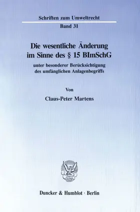 Martens |  Die wesentliche Änderung im Sinne des § 15 BImSchG | eBook | Sack Fachmedien