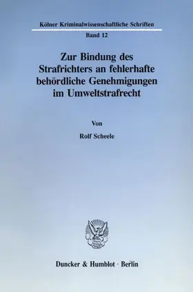 Scheele |  Zur Bindung des Strafrichters an fehlerhafte behördliche Genehmigungen im Umweltstrafrecht. | eBook | Sack Fachmedien