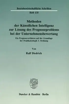 Diedrich |  Methoden der Künstlichen Intelligenz zur Lösung des Prognoseproblems bei der Unternehmensbewertung. | eBook | Sack Fachmedien