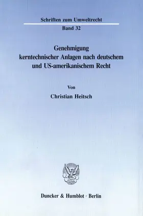 Heitsch | Genehmigung kerntechnischer Anlagen nach deutschem und US-amerikanischem Recht. | E-Book | sack.de