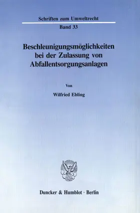 Ebling | Beschleunigungsmöglichkeiten bei der Zulassung von Abfallentsorgungsanlagen. | E-Book | sack.de