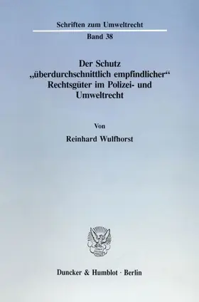 Wulfhorst |  Der Schutz »überdurchschnittlich empfindlicher« Rechtsgüter im Polizei- und Umweltrecht. | eBook | Sack Fachmedien