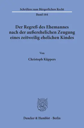 Küppers |  Der Regreß des Ehemannes nach der außerehelichen Zeugung eines zeitweilig ehelichen Kindes. | eBook | Sack Fachmedien