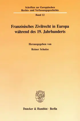 Schulze |  Französisches Zivilrecht in Europa während des 19. Jahrhunderts. | eBook | Sack Fachmedien