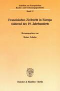 Schulze |  Französisches Zivilrecht in Europa während des 19. Jahrhunderts. | eBook | Sack Fachmedien