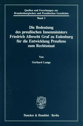 Lange |  Die Bedeutung des preußischen Innenministers Friedrich Albrecht Graf zu Eulenburg für die Entwicklung Preußens zum Rechtsstaat. | eBook | Sack Fachmedien