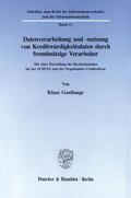 Ganßauge |  Datenverarbeitung und -nutzung von Kreditwürdigkeitsdaten durch fremdnützige Verarbeiter. | eBook | Sack Fachmedien