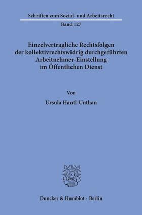 Hantl-Unthan | Einzelvertragliche Rechtsfolgen der kollektivrechtswidrig durchgeführten Arbeitnehmer-Einstellung im Öffentlichen Dienst. | E-Book | sack.de