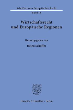 Schäffer | Wirtschaftsrecht und Europäische Regionen. | E-Book | sack.de