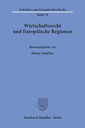 Schäffer |  Wirtschaftsrecht und Europäische Regionen. | eBook | Sack Fachmedien