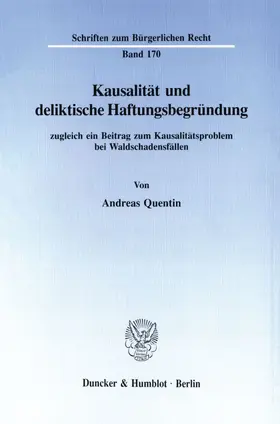 Quentin |  Kausalität und deliktische Haftungsbegründung, zugleich ein Beitrag zum Kausalitätsproblem bei Waldschadensfällen. | eBook | Sack Fachmedien