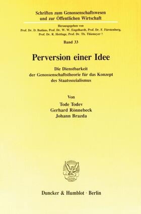 Todev / Brazda / Rönnebeck |  Perversion einer Idee. | eBook | Sack Fachmedien