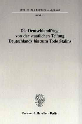  Die Deutschlandfrage von der staatlichen Teilung Deutschlands bis zum Tode Stalins. | eBook | Sack Fachmedien