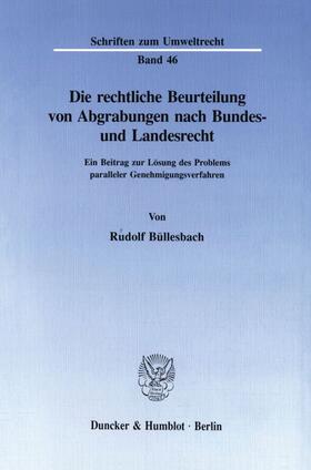Büllesbach |  Die rechtliche Beurteilung von Abgrabungen nach Bundes- und Landesrecht. | eBook | Sack Fachmedien