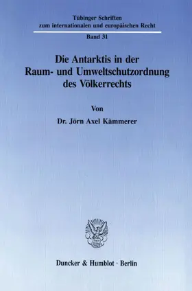 Kämmerer |  Die Antarktis in der Raum- und Umweltschutzordnung des Völkerrechts. | eBook | Sack Fachmedien