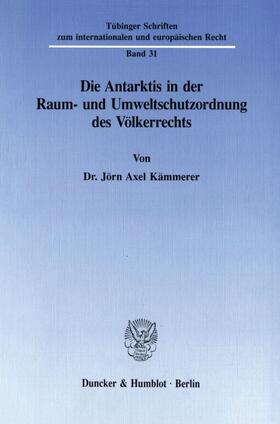 Kämmerer | Die Antarktis in der Raum- und Umweltschutzordnung des Völkerrechts. | E-Book | sack.de
