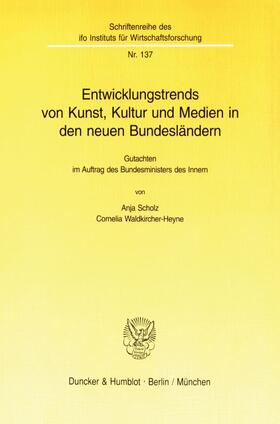 Scholz / Waldkircher-Heyne | Entwicklungstrends von Kunst, Kultur und Medien in den neuen Bundesländern. | E-Book | sack.de