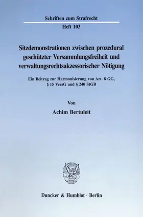 Bertuleit |  Sitzdemonstrationen zwischen prozedural geschützter Versammlungsfreiheit und verwaltungsrechtsakzessorischer Nötigung. | eBook | Sack Fachmedien