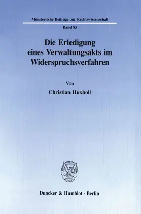 Huxholl |  Die Erledigung eines Verwaltungsakts im Widerspruchsverfahren. | eBook | Sack Fachmedien