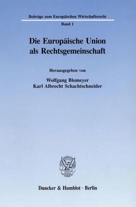 Blomeyer / Schachtschneider | Die Europäische Union als Rechtsgemeinschaft. | E-Book | sack.de