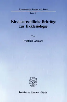 Aymans |  Kirchenrechtliche Beiträge zur Ekklesiologie. | eBook | Sack Fachmedien