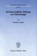 Aymans |  Kirchenrechtliche Beiträge zur Ekklesiologie. | eBook | Sack Fachmedien