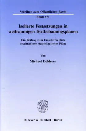 Dolderer |  Isolierte Festsetzungen in weiträumigen Textbebauungsplänen. | eBook | Sack Fachmedien