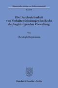 Heydemann |  Die Durchsetzbarkeit von Verhaltensbindungen im Recht der begünstigenden Verwaltung. | eBook | Sack Fachmedien