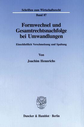Hennrichs | Formwechsel und Gesamtrechtsnachfolge bei Umwandlungen. | E-Book | sack.de