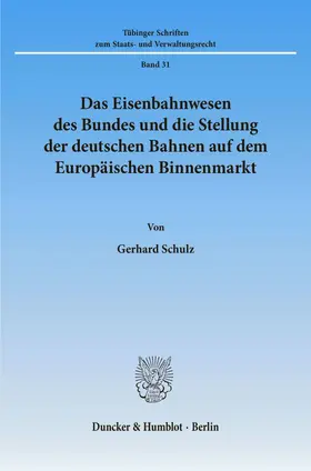 Schulz | Das Eisenbahnwesen des Bundes und die Stellung der deutschen Bahnen auf dem Europäischen Binnenmarkt. | E-Book | www.sack.de