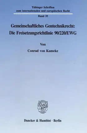 Kameke |  Gemeinschaftliches Gentechnikrecht: Die Freisetzungsrichtlinie 90-220-EWG. | eBook | Sack Fachmedien