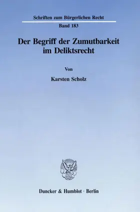 Scholz |  Der Begriff der Zumutbarkeit im Deliktsrecht. | eBook | Sack Fachmedien