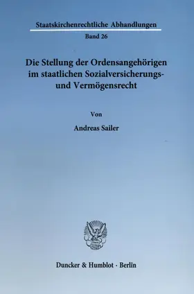 Sailer |  Die Stellung der Ordensangehörigen im staatlichen Sozialversicherungs- und Vermögensrecht. | eBook | Sack Fachmedien