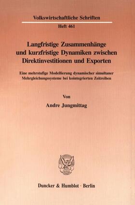 Jungmittag | Langfristige Zusammenhänge und kurzfristige Dynamiken zwischen Direktinvestitionen und Exporten. | E-Book | sack.de