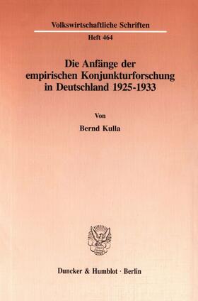 Kulla |  Die Anfänge der empirischen Konjunkturforschung in Deutschland 1925-1933. | eBook | Sack Fachmedien