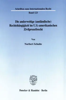 Schulte |  Die anderweitige (ausländische) Rechtshängigkeit im U.S.-amerikanischen Zivilprozeßrecht. | eBook | Sack Fachmedien