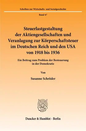 Schröder | Steuerlastgestaltung der Aktiengesellschaften und Veranlagung zur Körperschaftsteuer im Deutschen Reich und den USA von 1918 bis 1936. | E-Book | sack.de