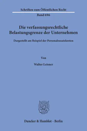 Leisner |  Die verfassungsrechtliche Belastungsgrenze der Unternehmen, | eBook | Sack Fachmedien