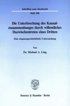 Ling | Die Unterbrechung des Kausalzusammenhanges durch willentliches Dazwischentreten eines Dritten. | E-Book | www.sack.de