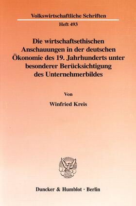 Kreis |  Die wirtschaftsethischen Anschauungen in der deutschen Ökonomie des 19. Jahrhunderts unter besonderer Berücksichtigung des Unternehmerbildes | eBook | Sack Fachmedien