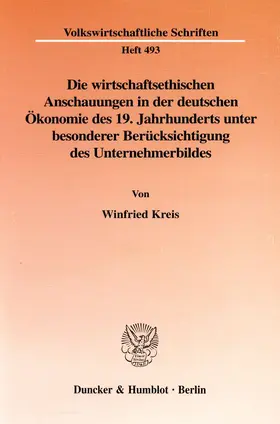 Kreis |  Die wirtschaftsethischen Anschauungen in der deutschen Ökonomie des 19. Jahrhunderts unter besonderer Berücksichtigung des Unternehmerbildes | eBook | Sack Fachmedien