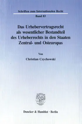 Czychowski |  Das Urhebervertragsrecht als wesentlicher Bestandteil des Urheberrechts in den Staaten Zentral- und Osteuropas. | eBook | Sack Fachmedien