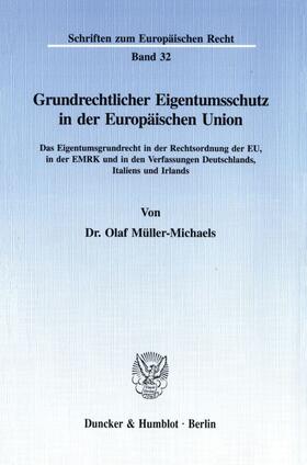 Müller-Michaels |  Grundrechtlicher Eigentumsschutz in der Europäischen Union. | eBook | Sack Fachmedien