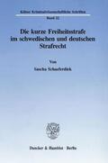 Schaeferdiek |  Die kurze Freiheitsstrafe im schwedischen und deutschen Strafrecht. | eBook | Sack Fachmedien