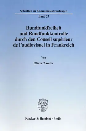 Zander |  Rundfunkfreiheit und Rundfunkkontrolle durch den Conseil supérieur de l'audiovisuel in Frankreich. | eBook | Sack Fachmedien