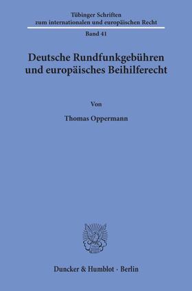 Oppermann | Deutsche Rundfunkgebühren und europäisches Beihilferecht. | E-Book | sack.de