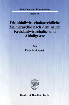 Schimanek |  Die abfallwirtschaftsrechtliche Zielhierarchie nach dem neuen Kreislaufwirtschafts- und Abfallgesetz. | eBook | Sack Fachmedien