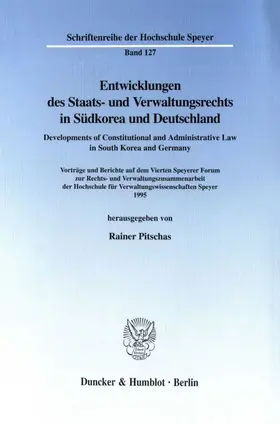 Pitschas |  Entwicklungen des Staats- und Verwaltungsrechts in Südkorea und Deutschland / Developments of Constitutional and Administrative Law in South Korea and Germany. | eBook | Sack Fachmedien