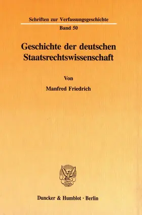 Friedrich |  Geschichte der deutschen Staatsrechtswissenschaft. | eBook | Sack Fachmedien