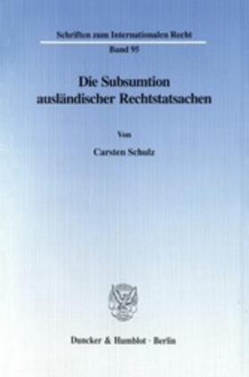 Schulz | Die Subsumtion ausländischer Rechtstatsachen - | E-Book | sack.de